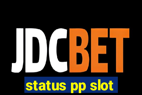 status pp slot